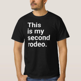 Dit is mijn tweede rodeo." in gewone witte letters t-shirt