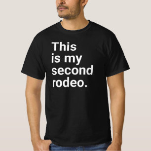 Dit is mijn tweede rodeo." in gewoon witte letters t-shirt