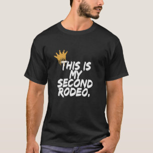 "Dit is mijn tweede rodeo." in witte letters T-shirt