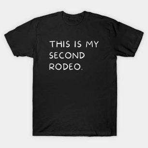 "Dit is mijn tweede rodeo." in witte letters T-shirt