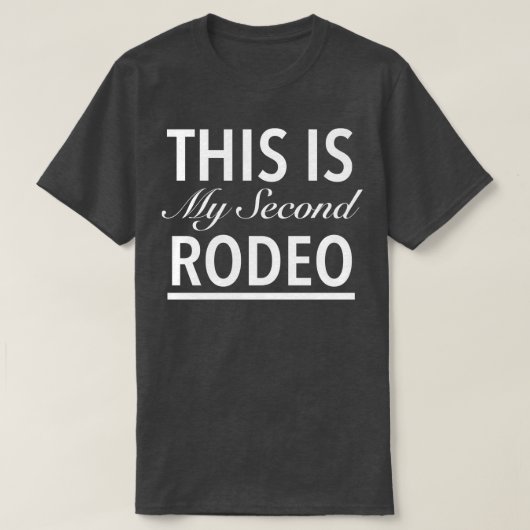 Dit is mijn tweede rodeo t-shirt (Design voorkant)
