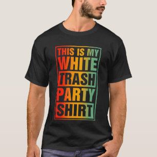 Dit is mijn White Trash Party Funny Quotes Gezegde T-shirt