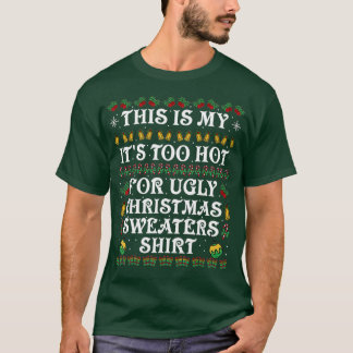 Dit is m'n te warm voor lelijke kersttrui. t-shirt