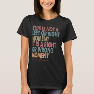 Dit is niet een links of rechts moment senator Cor T-shirt
