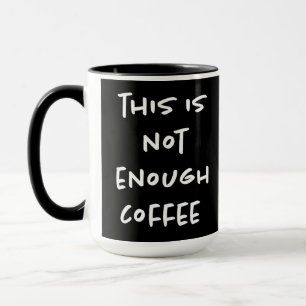 Dit is Niet Genoeg Koffie op Zwart Mok