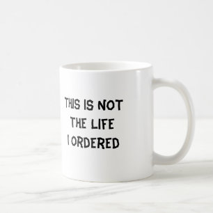 Dit is NIET het leven dat ik besteld heb Koffiemok