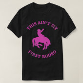 Dit is niet mijn eerste rodeo Bronc Riding Cowboy  T-shirt (Design voorkant)