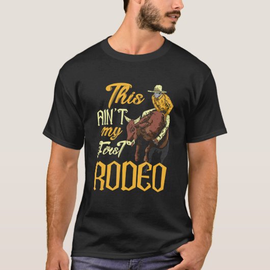 Dit is niet mijn eerste Rodeo Bull Riding T-shirt (Voorkant)