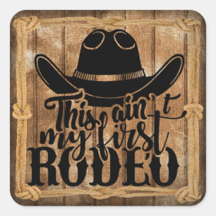 Dit is niet mijn eerste Rodeo-citaat Vierkante Sticker