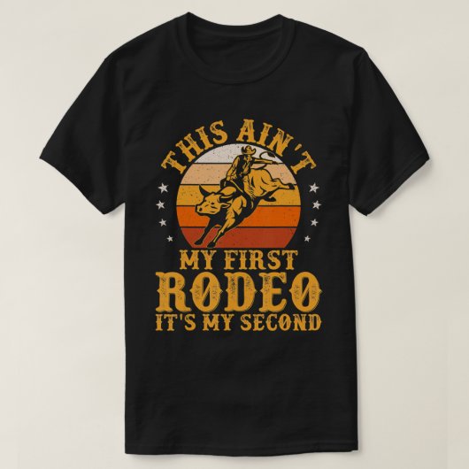 Dit is niet mijn eerste rodeo. Het is mijn tweede T-shirt (Design voorkant)