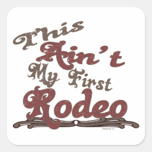 Dit is niet mijn eerste Rodeo-stickers Vierkante Sticker