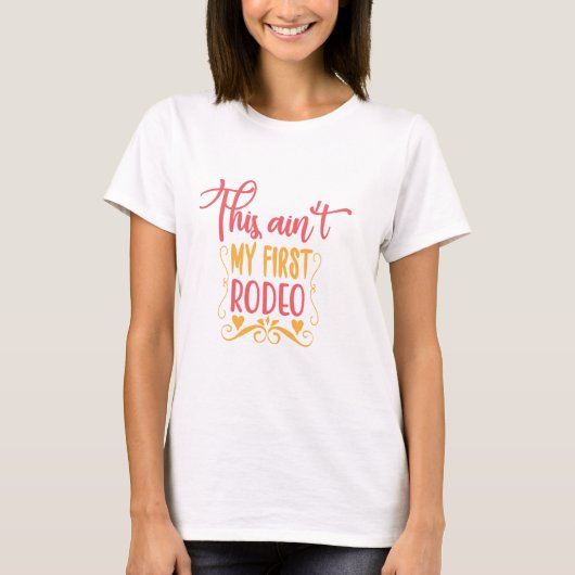 Dit is niet mijn eerste rodeo t-shirt (Voorkant)