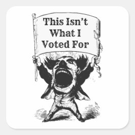 Dit is niet waar ik voor heb gestemd vierkante sticker