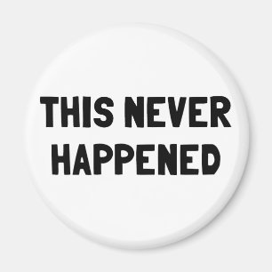 Dit is nooit gebeurd magneet