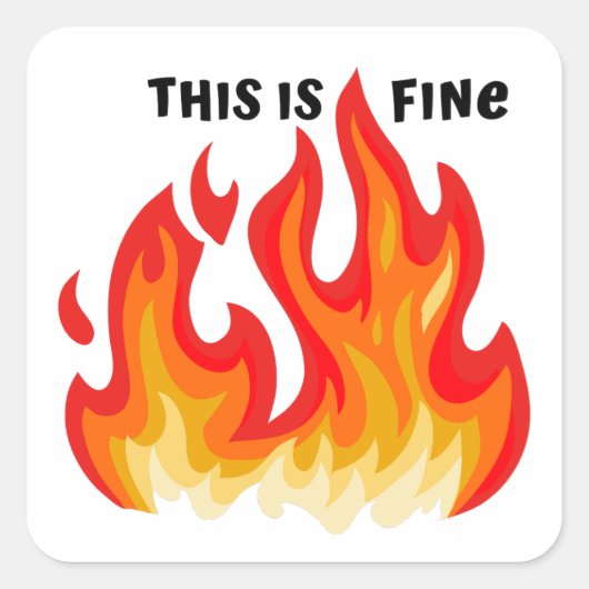 "Dit is prima" (zwart + vuur en vlammen) Vierkante Sticker (Voorkant)