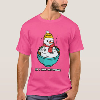 Dit is 'sneeuw' manier om te ontspannen! t-shirt