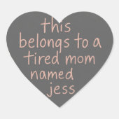 Dit is van een vermoeide moeder genaamd hart sticker (Voorkant)