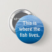 Dit is waar de vis leeft ronde button 5,7 cm (Voorkant /achterkant)