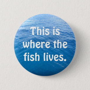 Dit is waar de vis leeft ronde button 5,7 cm