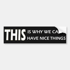 Dit Is Waarom We Geen Leuke Dingen Kunnen Hebben Bumpersticker