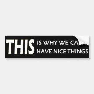 Dit Is Waarom We Geen Leuke Dingen Kunnen Hebben Bumpersticker
