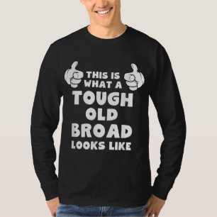 Dit is wat een stevige ouwe broade er grappig uitz t-shirt