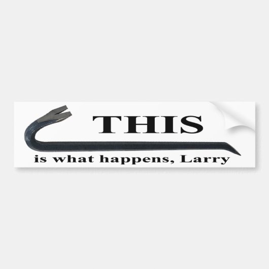 Dit is wat er gebeurt, Larry bumper sticker (Voorkant)
