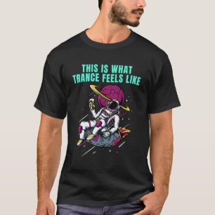 Dit is wat Trance voelt als Trance T-shirt