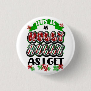 Dit is zo Holly Jolly als ik krijg, Sarcastic Xmas Ronde Button 3,2 Cm