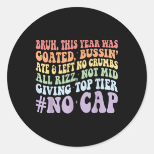Dit jaar was Bruh gegoten in Bussin Ate en liet ge Ronde Sticker