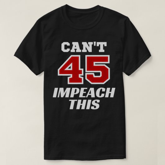 Dit kan je niet permitteren, Trump Impeachment Cha T-shirt (Design voorkant)