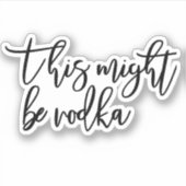 Dit kan Vodka Waterfles Fun zijn Sticker (Voorkant)