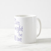 Dit kan wijn zijn - Koffie-Mok Koffiemok (Voorkant rechts)