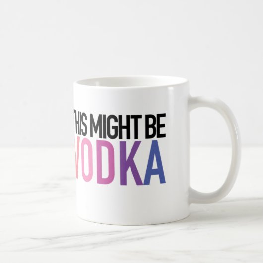 "Dit kan wodka zijn" Tea/Coffee-Mok Koffiemok (Rechts)