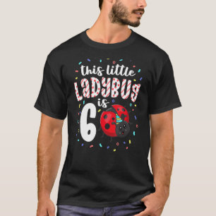 Dit kleine lieveheersbeestje is 6 jaar oud 6e verj t-shirt