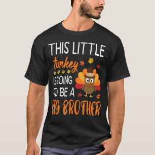 Dit kleine Turkije wordt een grote broer T-shirt