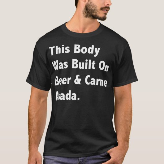 Dit lichaam is gebouwd op Beer Carne Asada Soft T-shirt (Voorkant)