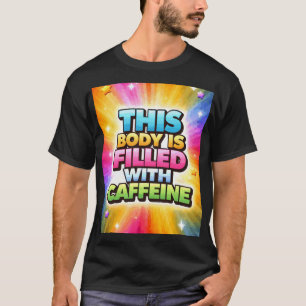 Dit Lichaam is Vol met Cafeïne T-shirt