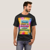 Dit Lichaam is Vol met Cafeïne T-shirt (Voorkant volledig)