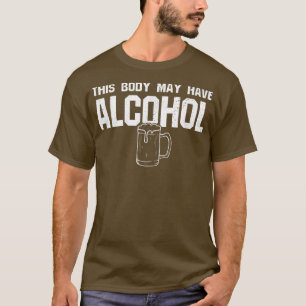 Dit lichaam kan Alcohol Funny Drink Beer hebben T-shirt