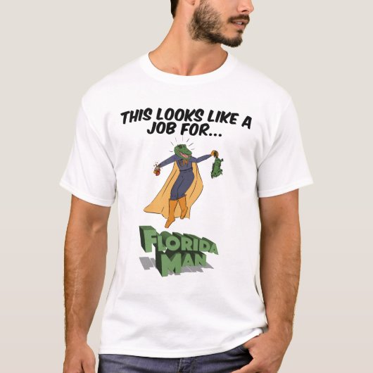 Dit lijkt een baan voor het Man van Florida T-shirt (Voorkant)