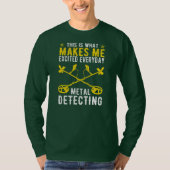 Dit maakt me opvallend metaal detecteren t-shirt (Voorkant)