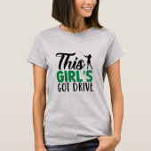 Dit meisje heeft drive T-Shirt (Voorkant)