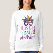 Dit meisje heeft een Drink nodig, Mardi Gras Sweat Trui (Voorkant)