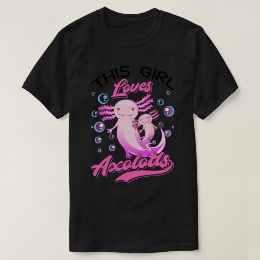 Dit meisje houdt van Axolotlx27s op de lijst met a T-shirt (Design voorkant)
