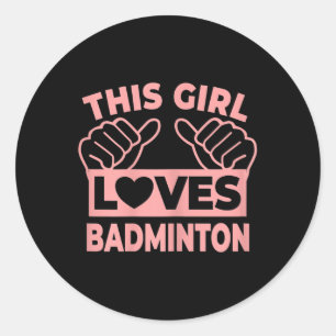 Dit meisje houdt van badminton - Badmintonspeler  Ronde Sticker