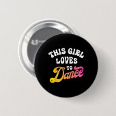 Dit meisje houdt van Dance Funny Danser Gift Ronde Button 5,7 Cm (Voorkant /achterkant)