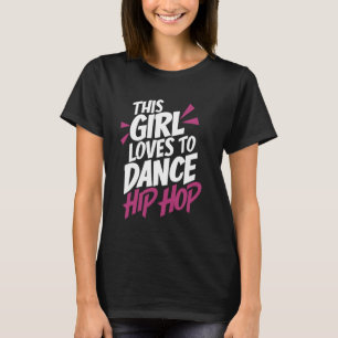 Dit meisje houdt van hiphop dansen t-shirt
