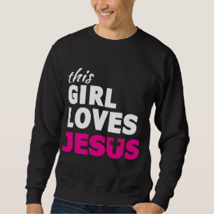 Dit meisje houdt van Jezus Faith gebaseerd citaat Trui