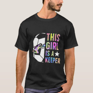 Dit Meisje Is Een Keeper Voetbal Keeper Meisje Voe T-shirt
